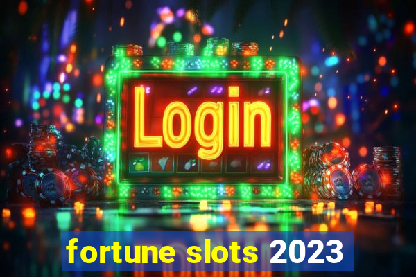 fortune slots 2023