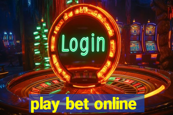 play bet online