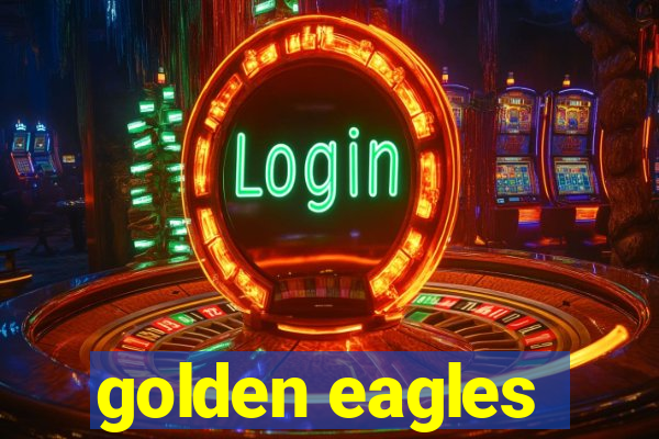 golden eagles