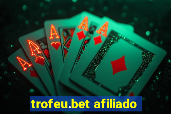 trofeu.bet afiliado