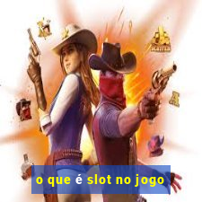 o que é slot no jogo