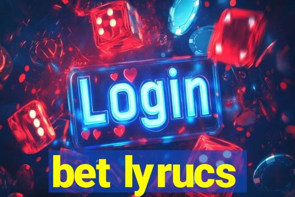 bet lyrucs