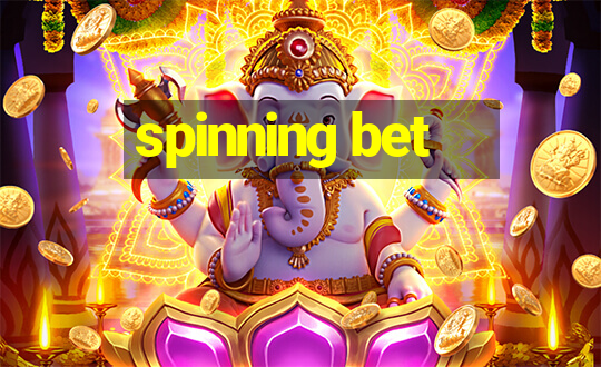 spinning bet