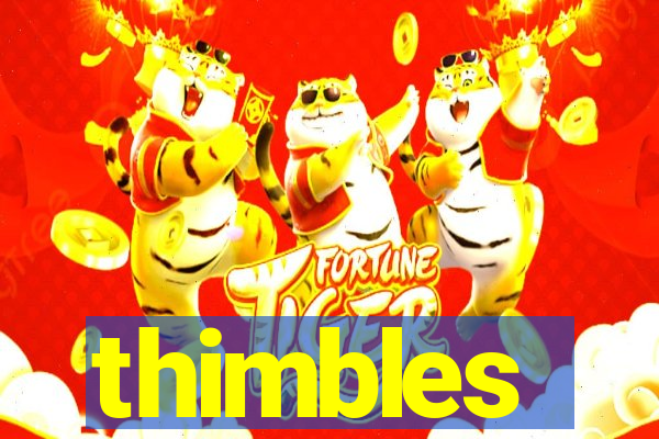 thimbles