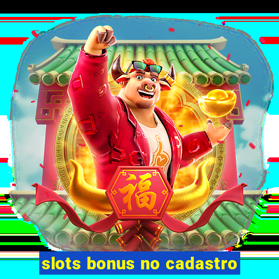 slots bonus no cadastro