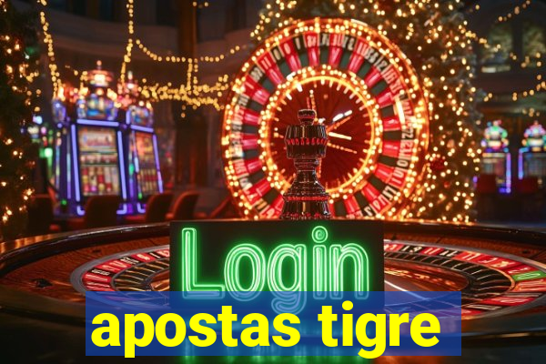 apostas tigre