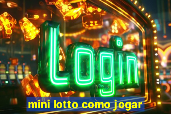 mini lotto como jogar