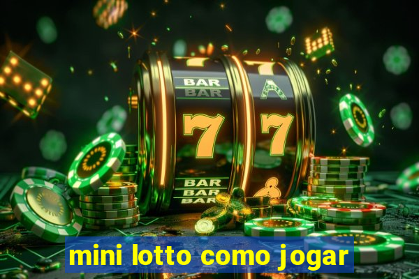 mini lotto como jogar