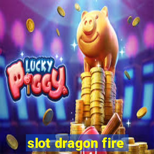 slot dragon fire