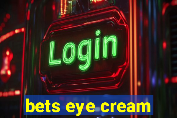 bets eye cream