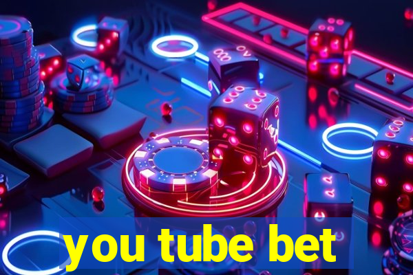 you tube bet