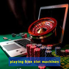 playing free slot machines