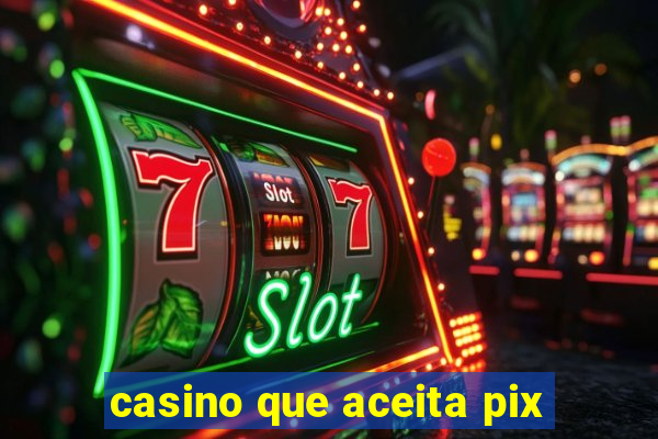 casino que aceita pix