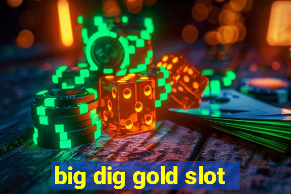 big dig gold slot