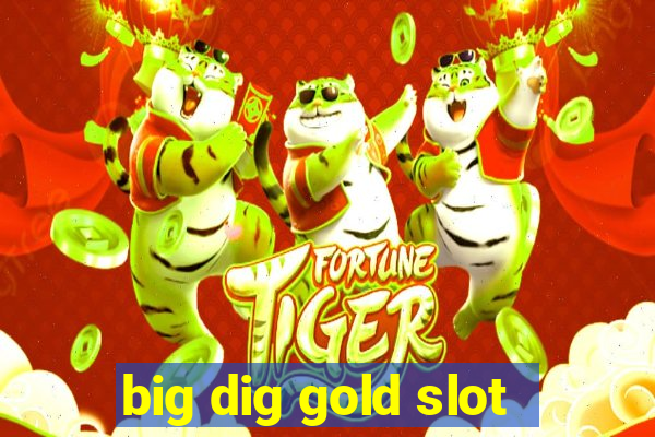 big dig gold slot