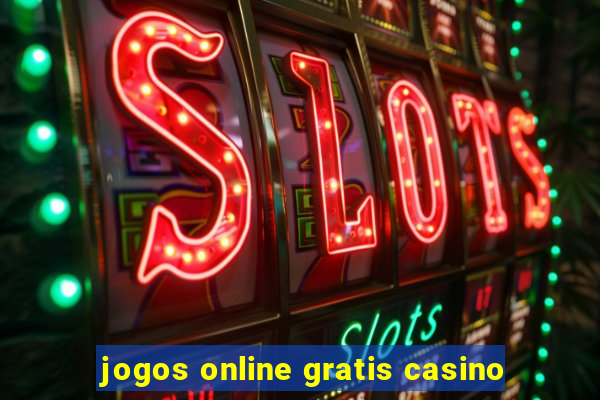 jogos online gratis casino