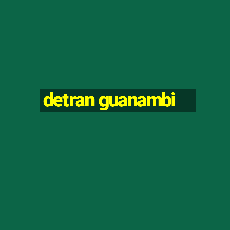 detran guanambi