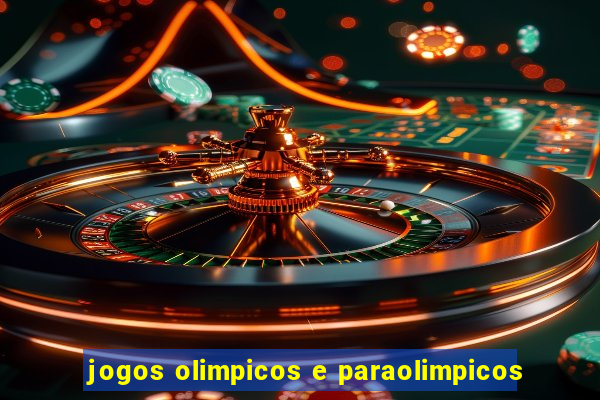 jogos olimpicos e paraolimpicos