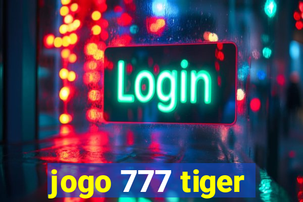 jogo 777 tiger