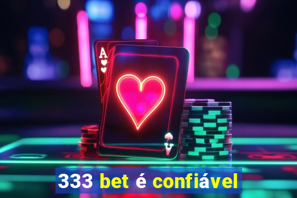 333 bet é confiável