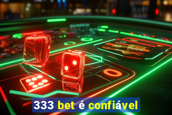 333 bet é confiável