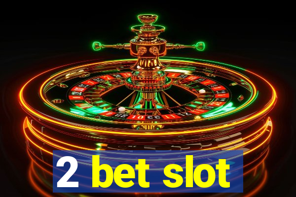 2 bet slot