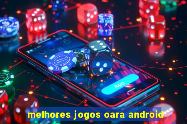 melhores jogos oara android