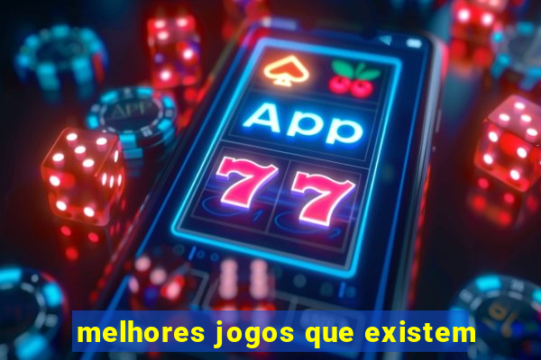 melhores jogos que existem