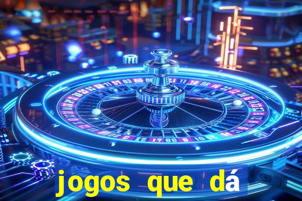 jogos que dá dinheiro de verdade