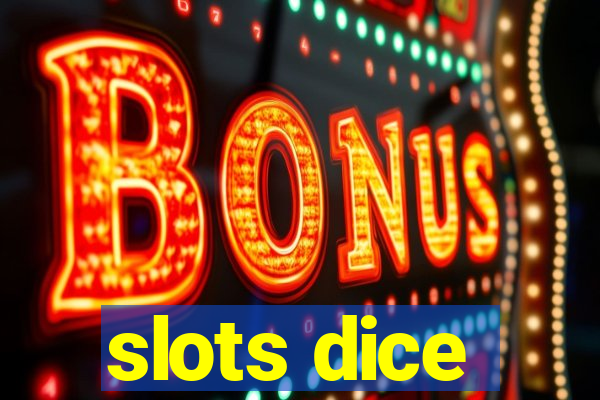 slots dice