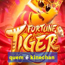 quem é kinechan