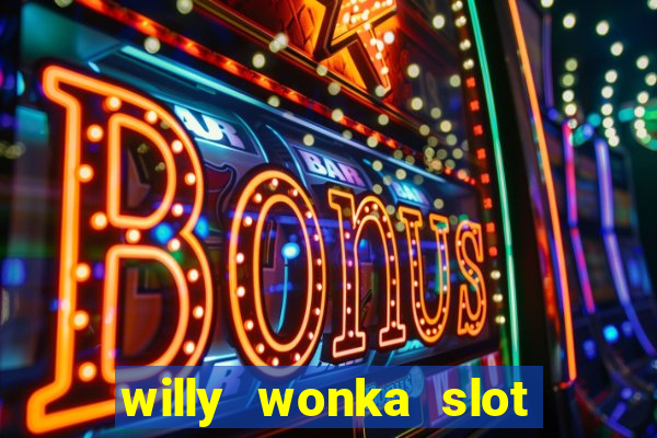 willy wonka slot machine jackpot