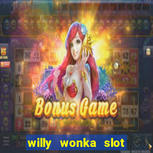 willy wonka slot machine jackpot