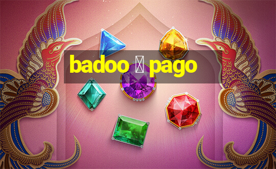 badoo 茅 pago