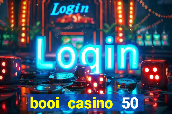 booi casino 50 free spins no deposit