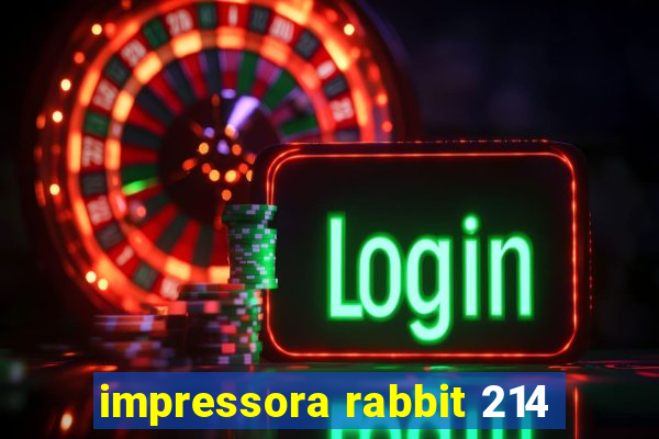 impressora rabbit 214