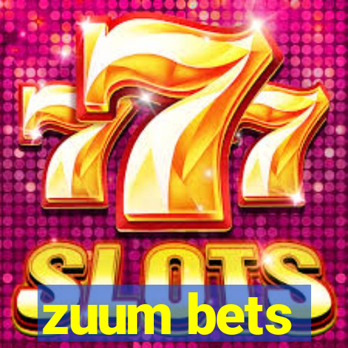 zuum bets