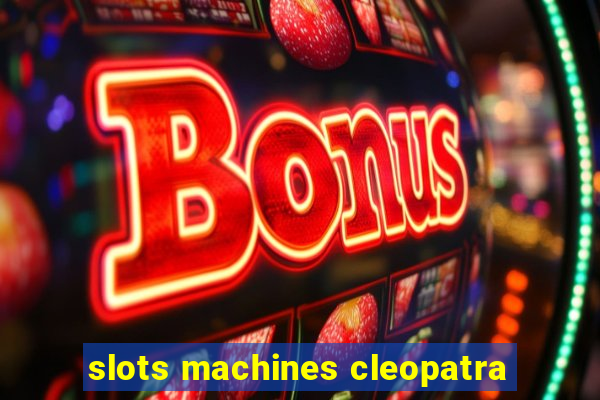 slots machines cleopatra