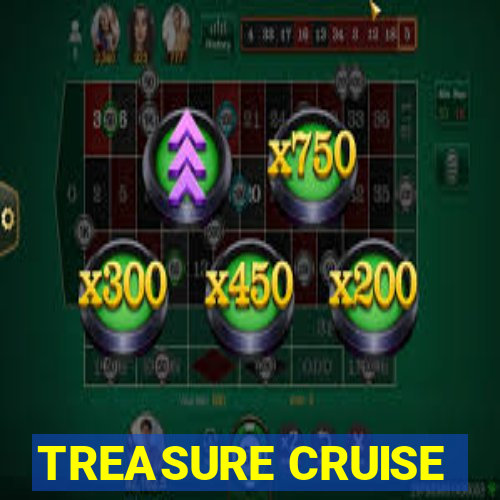 TREASURE CRUISE