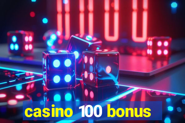 casino 100 bonus