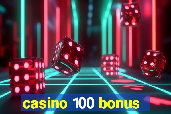 casino 100 bonus