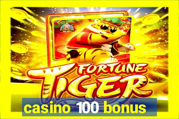 casino 100 bonus