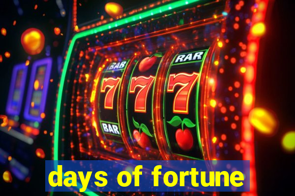 days of fortune