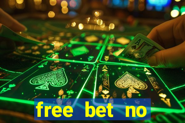 free bet no deposit required