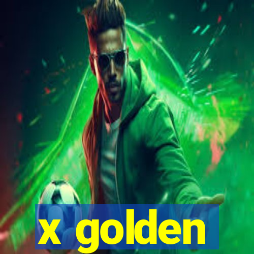 x golden