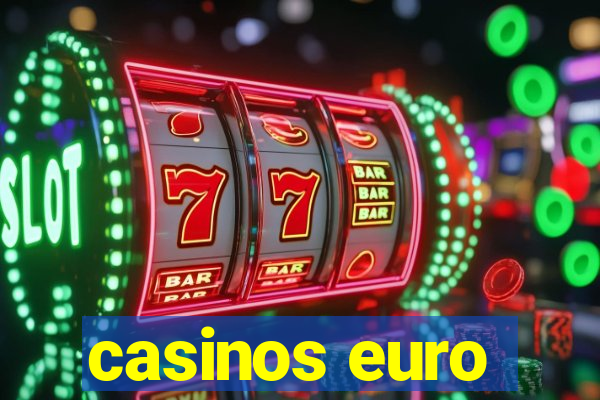 casinos euro