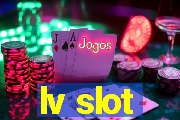 lv slot