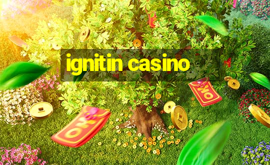 ignitin casino