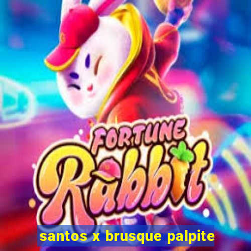 santos x brusque palpite