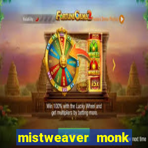 mistweaver monk best in slot